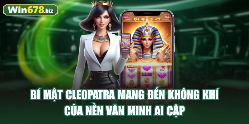 Mẹo tham gia Bí Mật Cleopatra dễ thắng lớn